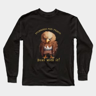 Eagle Stubborn Deal With It Cute Adorable Funny Quote Long Sleeve T-Shirt